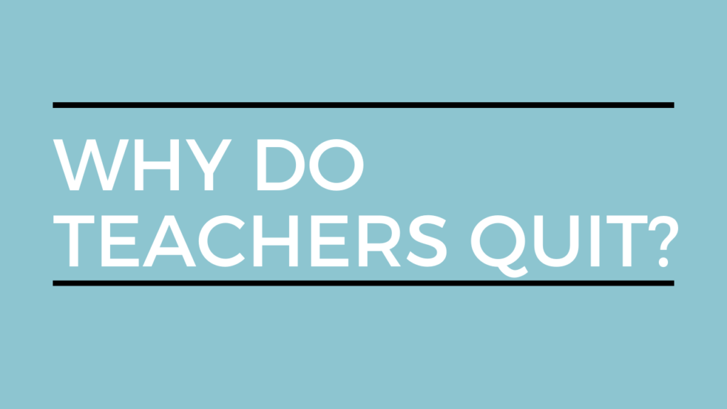 Why teachers quit